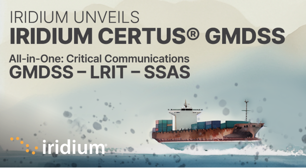 Iridium Unveils Iridium Certus GMDSS: Defining a Ne